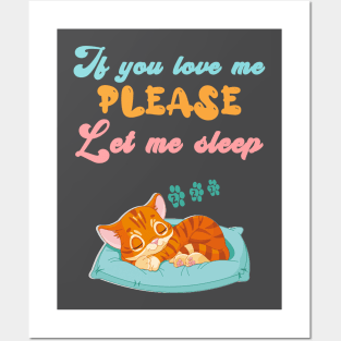 If you love me, please let me sleep Posters and Art